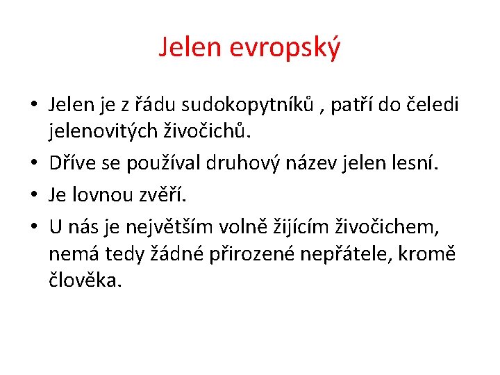 Jelen evropský • Jelen je z řádu sudokopytníků , patří do čeledi jelenovitých živočichů.