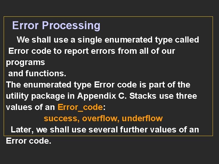 Error Processing We shall use a single enumerated type called Error code to report