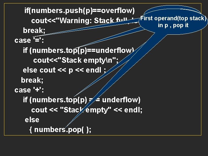 if(numbers. push(p)==overflow) print First operand(top Get top of stack) to p cout<<"Warning: Stack full,