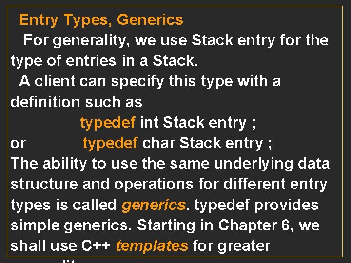 Entry Types, Generics For generality, we use Stack entry for the type of entries