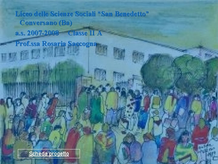 Liceo delle Scienze Sociali “San Benedetto” Conversano (Ba) a. s. 2007 -2008 Classe II