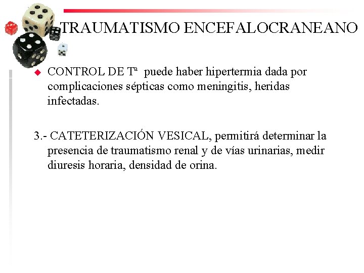 TRAUMATISMO ENCEFALOCRANEANO u CONTROL DE Tª puede haber hipertermia dada por complicaciones sépticas como