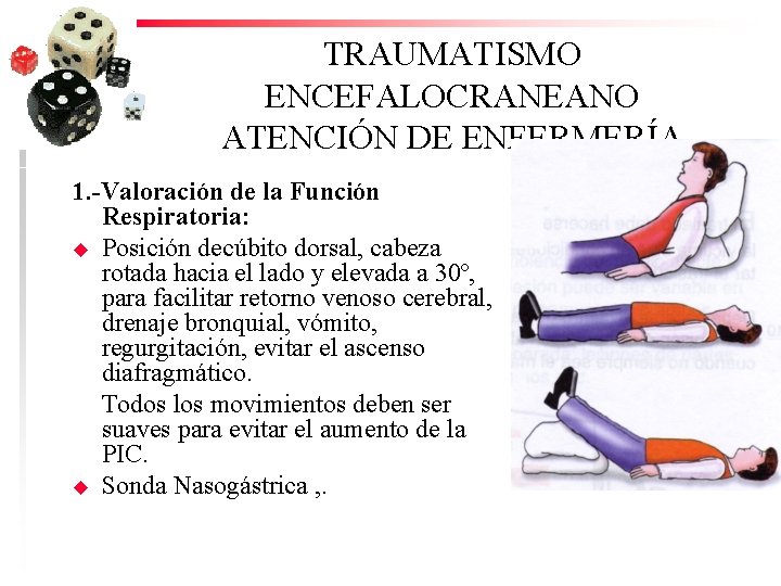 TRAUMATISMO ENCEFALOCRANEANO ATENCIÓN DE ENFERMERÍA 1. -Valoración de la Función Respiratoria: u Posición decúbito