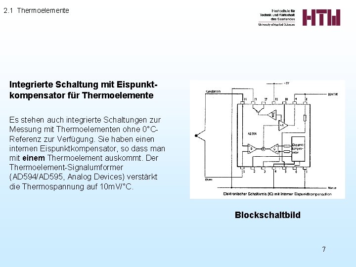 2. 1 Thermoelemente Integrierte Schaltung mit Eispunktkompensator für Thermoelemente Es stehen auch integrierte Schaltungen