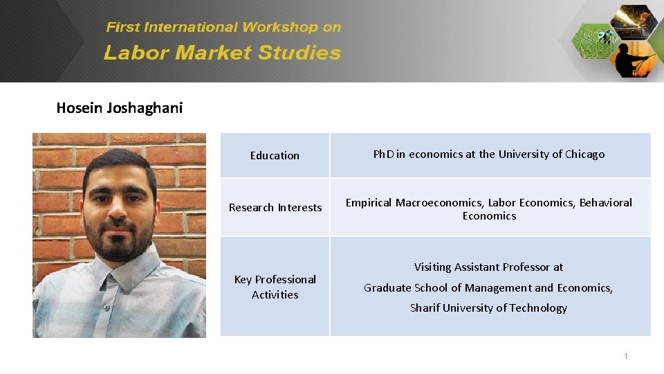 Hosein Joshaghani Education Ph. D in economics at the University of Chicago Research Interests