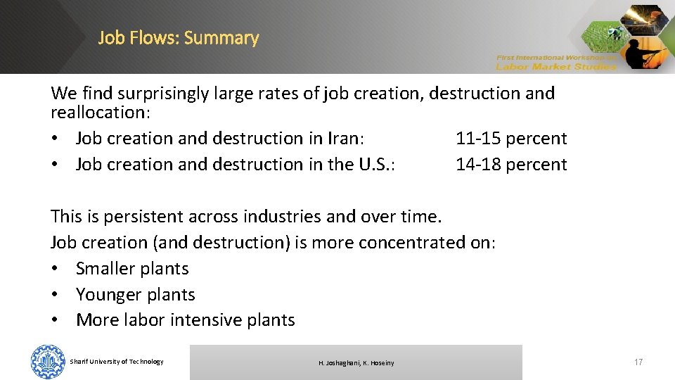 Job Flows: Summary We find surprisingly large rates of job creation, destruction and reallocation:
