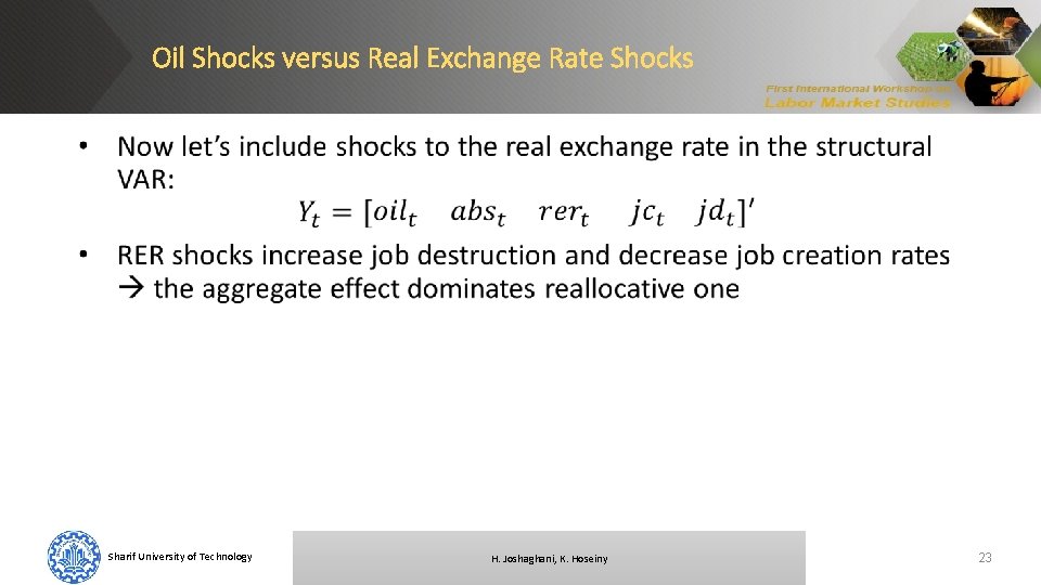 Oil Shocks versus Real Exchange Rate Shocks Sharif University of Technology H. Joshaghani, K.