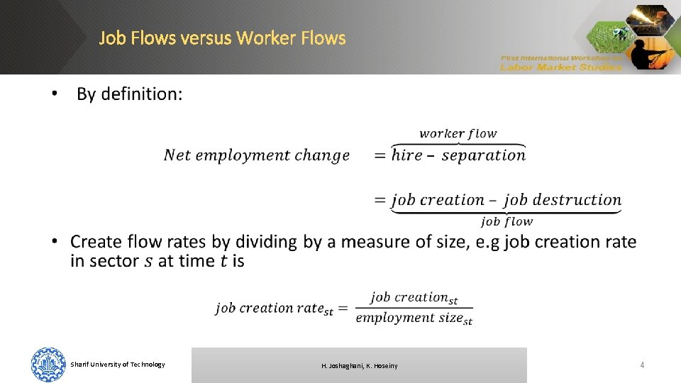 Job Flows versus Worker Flows Sharif University of Technology H. Joshaghani, K. Hoseiny 4