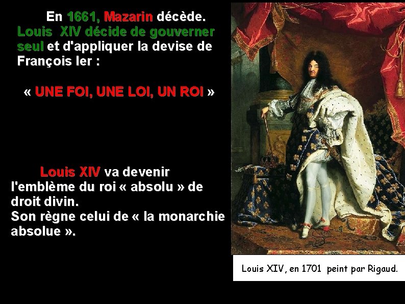  En 1661, Mazarin décède. Louis XIV décide de gouverner seul et d'appliquer la