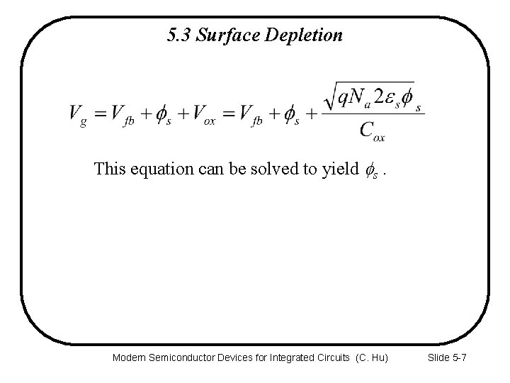 5. 3 Surface Depletion This equation can be solved to yield fs. Modern Semiconductor