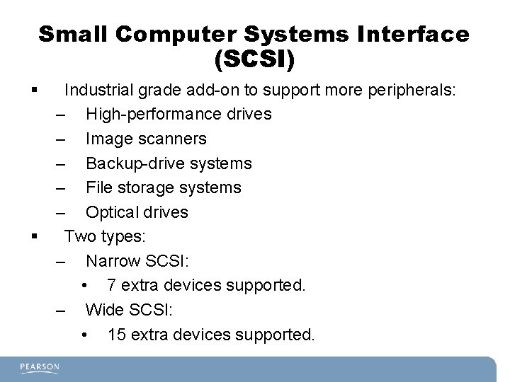 Small Computer Systems Interface (SCSI) § § Industrial grade add-on to support more peripherals: