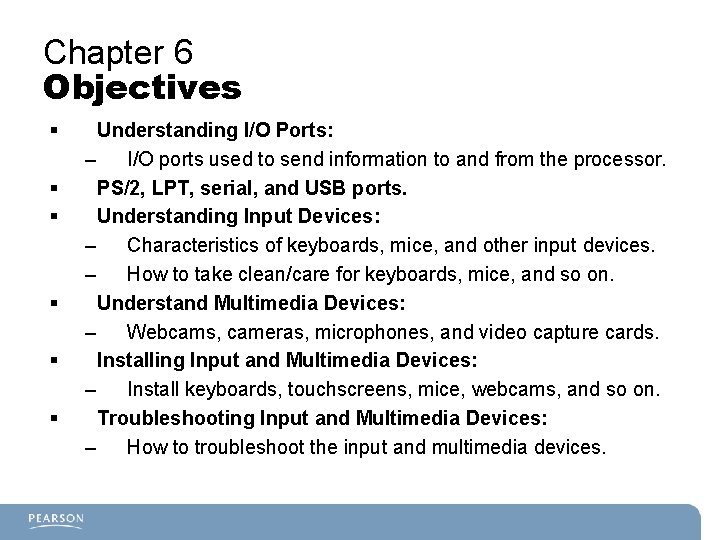 Chapter 6 Objectives § § § Understanding I/O Ports: – I/O ports used to