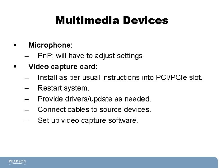 Multimedia Devices § § Microphone: – Pn. P; will have to adjust settings Video