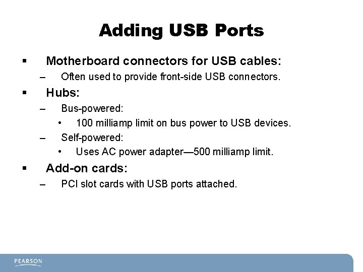 Adding USB Ports § Motherboard connectors for USB cables: – § Often used to