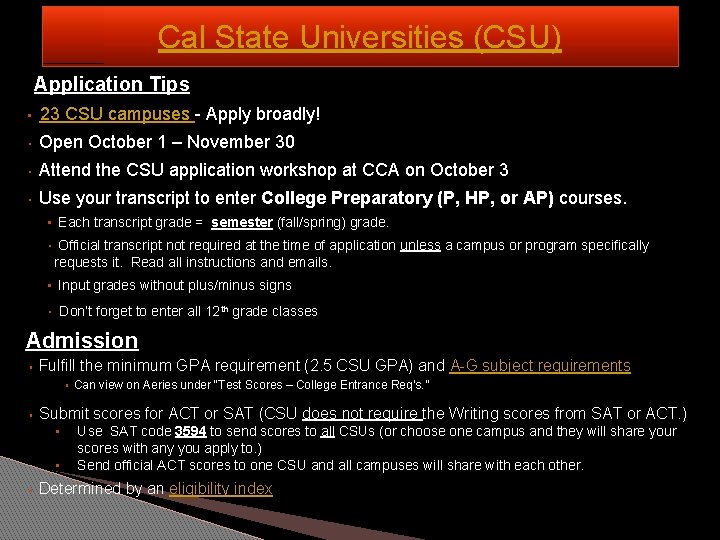 Cal State Universities (CSU) Application Tips ▪ 23 CSU campuses - Apply broadly! ▪