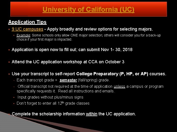 University of California (UC) Application Tips ▪ 9 UC campuses - Apply broadly and