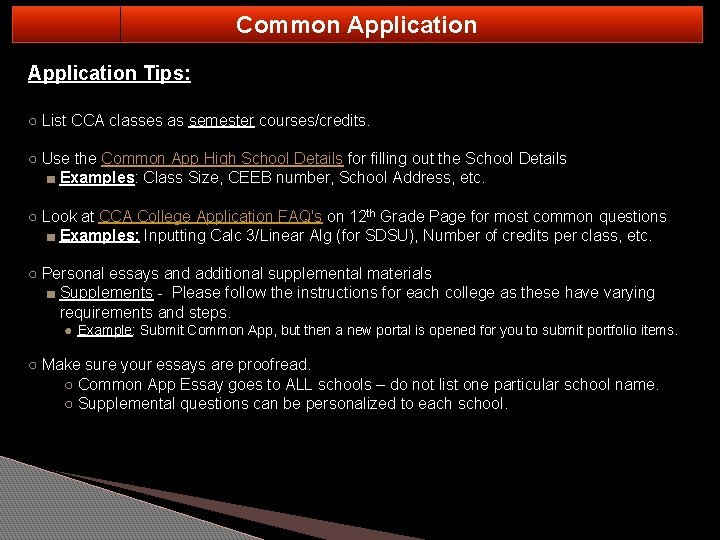 Common Application Tips: ○ List CCA classes as semester courses/credits. ○ Use the Common