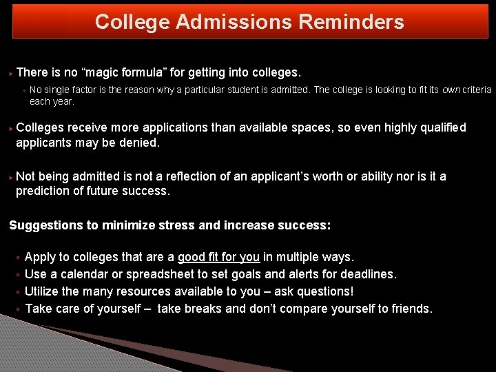 College Admissions Reminders ▶ There is no “magic formula” for getting into colleges. ◦