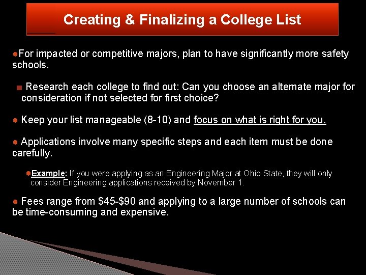 Creating & Finalizing a College List ●For impacted or competitive majors, plan to have