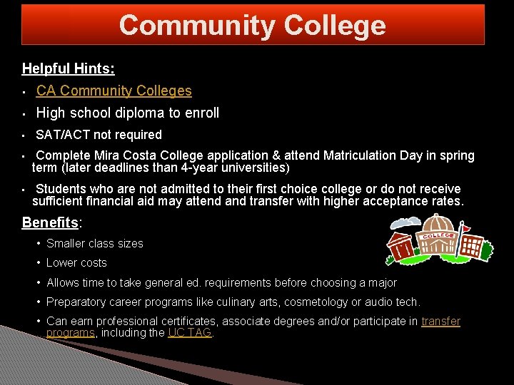 Community College Helpful Hints: • CA Community Colleges • High school diploma to enroll