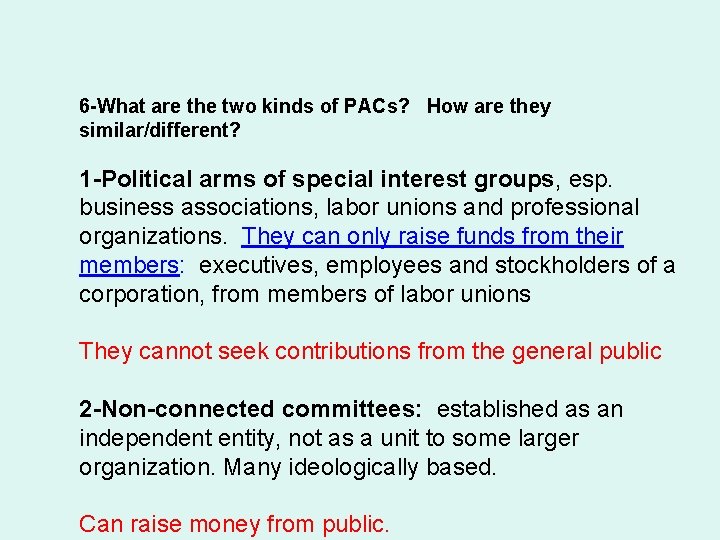 6 -What are the two kinds of PACs? How are they similar/different? 1 -Political