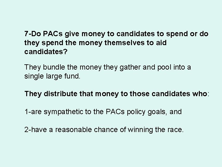 7 -Do PACs give money to candidates to spend or do they spend the