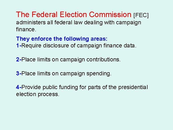 The Federal Election Commission [FEC] administers all federal law dealing with campaign finance. They