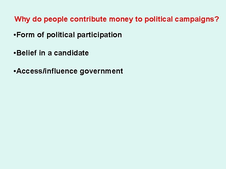 Why do people contribute money to political campaigns? • Form of political participation •