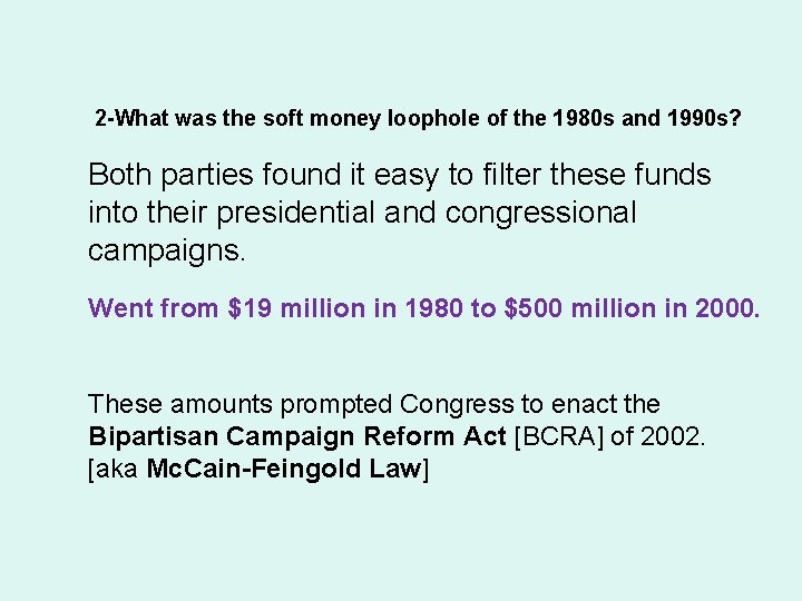  2 -What was the soft money loophole of the 1980 s and 1990