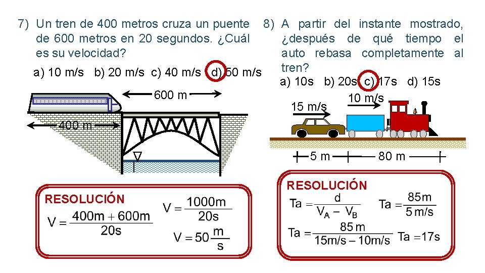7) Un tren de 400 metros cruza un puente de 600 metros en 20