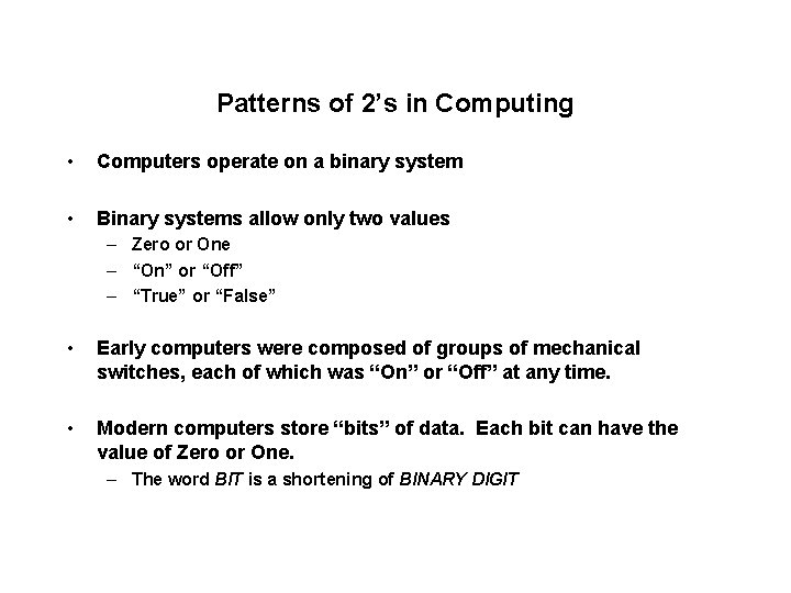 Patterns of 2’s in Computing • Computers operate on a binary system • Binary