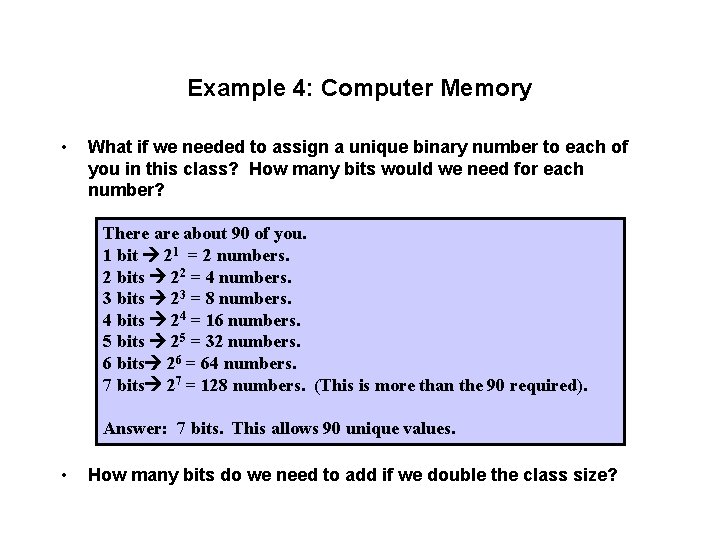 Example 4: Computer Memory • What if we needed to assign a unique binary