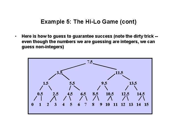 Example 5: The Hi-Lo Game (cont) • Here is how to guess to guarantee