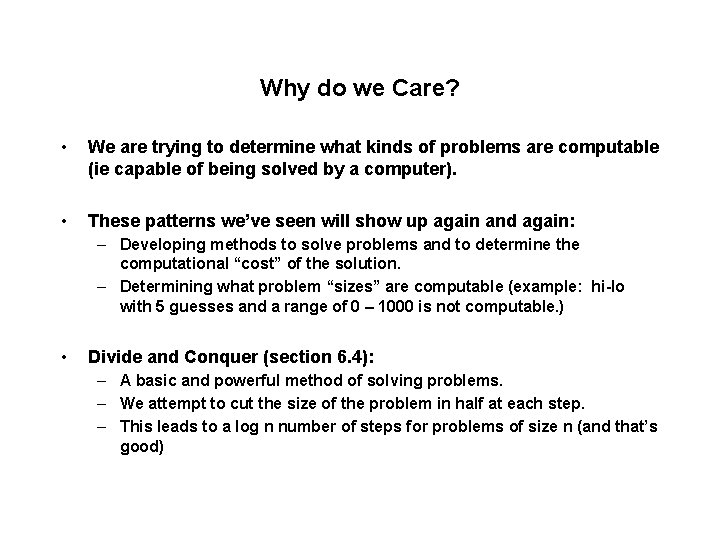 Why do we Care? • We are trying to determine what kinds of problems