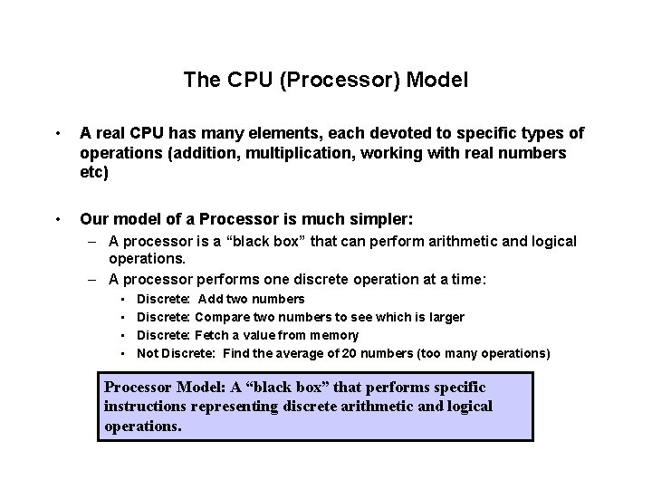 The CPU (Processor) Model • A real CPU has many elements, each devoted to