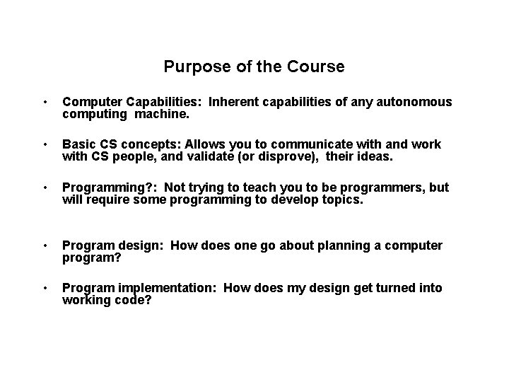 Purpose of the Course • Computer Capabilities: Inherent capabilities of any autonomous computing machine.