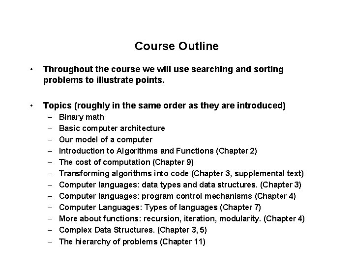 Course Outline • Throughout the course we will use searching and sorting problems to