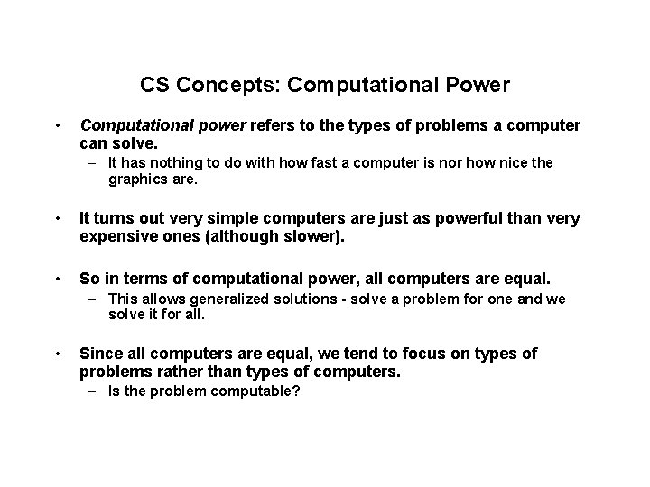 CS Concepts: Computational Power • Computational power refers to the types of problems a