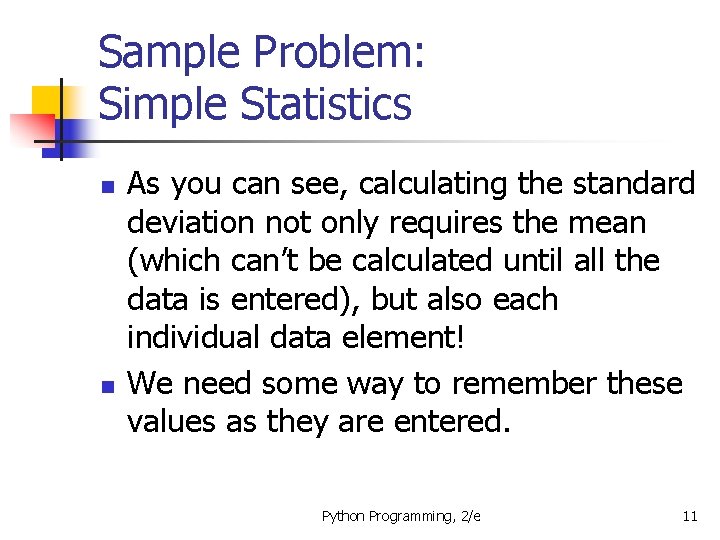 Sample Problem: Simple Statistics n n As you can see, calculating the standard deviation