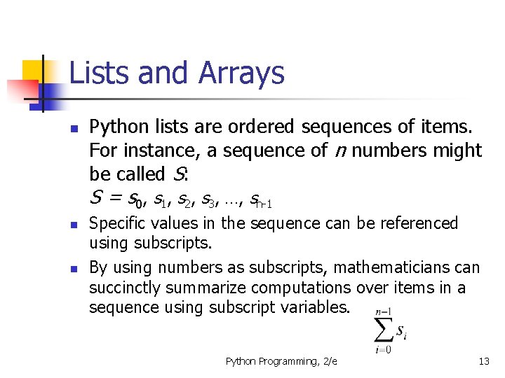 Lists and Arrays n Python lists are ordered sequences of items. For instance, a