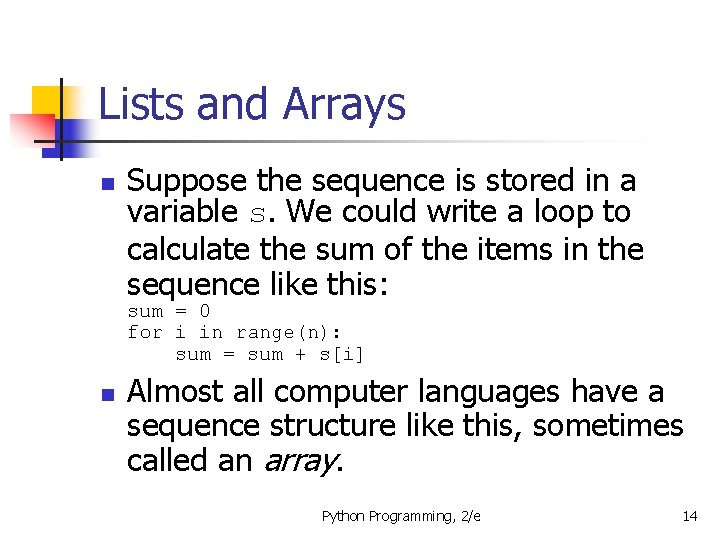 Lists and Arrays n Suppose the sequence is stored in a variable s. We