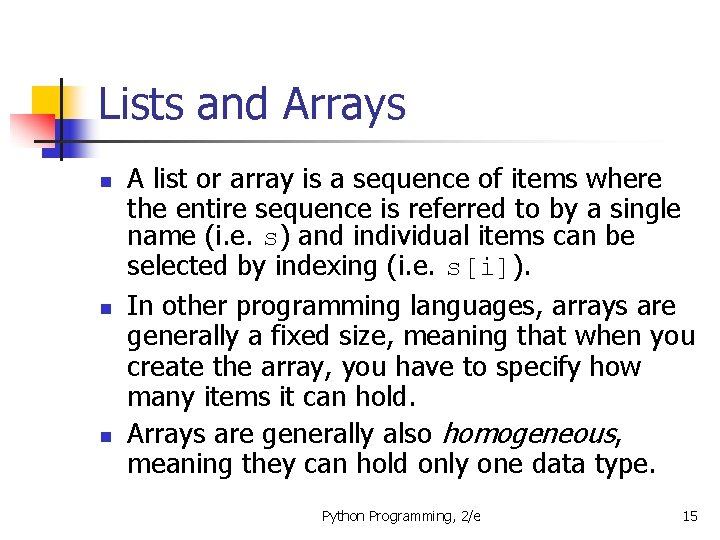 Lists and Arrays n n n A list or array is a sequence of