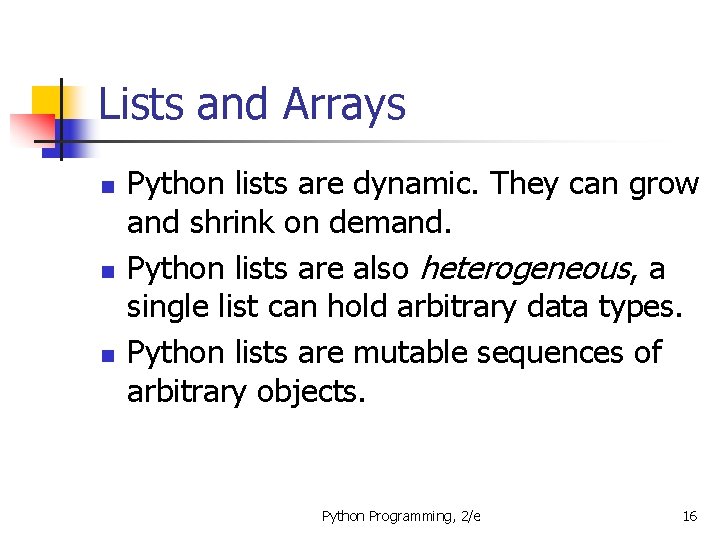 Lists and Arrays n n n Python lists are dynamic. They can grow and