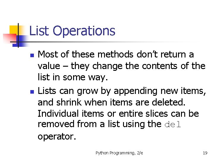 List Operations n n Most of these methods don’t return a value – they