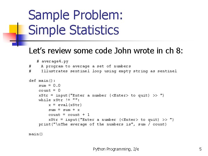 Sample Problem: Simple Statistics Let’s review some code John wrote in ch 8: #