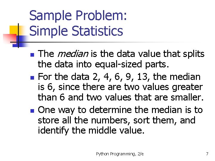 Sample Problem: Simple Statistics n n n The median is the data value that