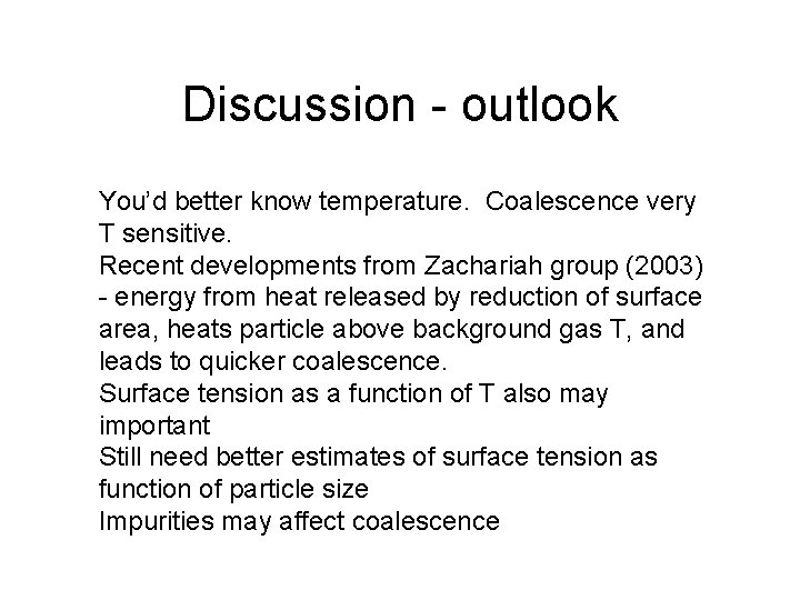 Discussion - outlook You’d better know temperature. Coalescence very T sensitive. Recent developments from Discussion - outlook You’d better know temperature. Coalescence very T sensitive. Recent developments from