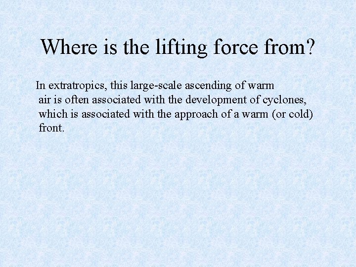 Where is the lifting force from? In extratropics, this large-scale ascending of warm air