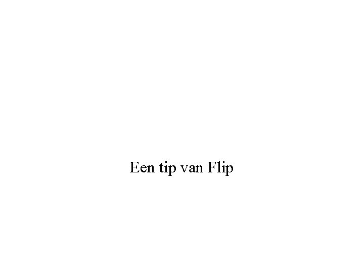 Een tip van Flip 
