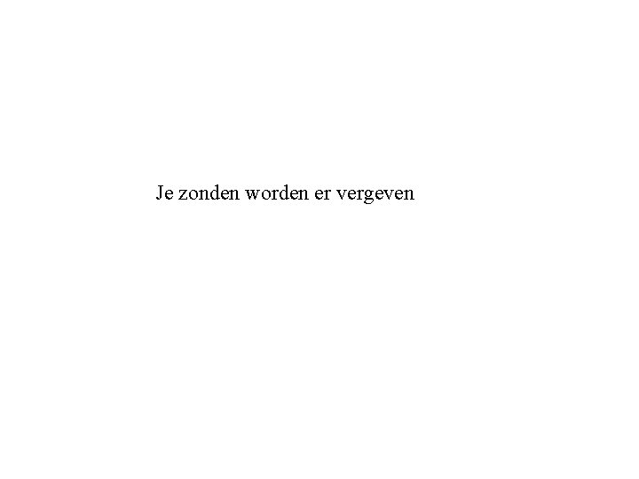 Je zonden worden er vergeven 